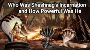 Who Was Sheshnag's Incarnation and How Powerful Was He 
An informative graphic depicting Sheshnag's incarnation and his immense power in mythology.
