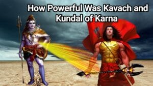 How Powerful Was Kavach and Kundal of Karna
