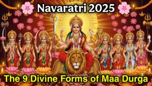 🌸 Navaratri 2025: Worship of Divine Shakti and the 9 Forms of Maa Durga 🌸
